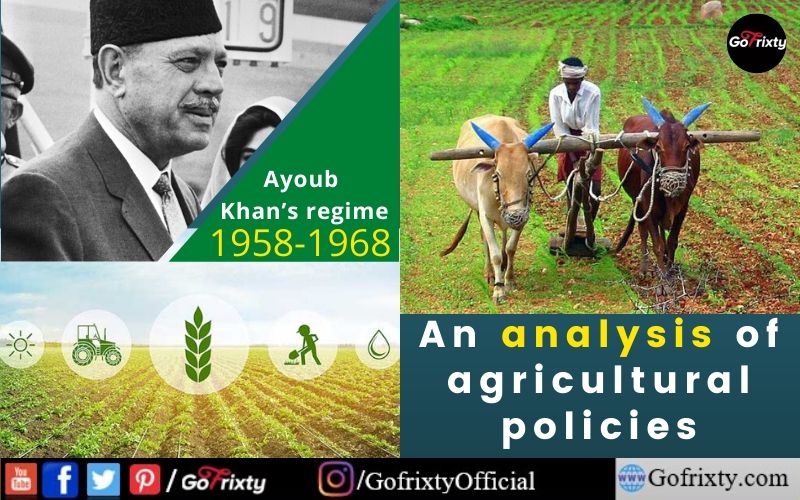 An analysis of agricultural policies in Pakistan of Ayoub Khan's regime 1958-1968