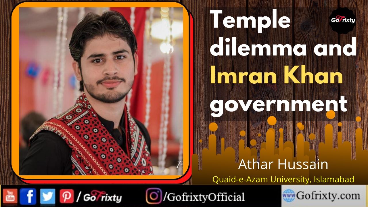 personal opinion by Athar Hussain Hindu Temple dilemma and imran khan regime
