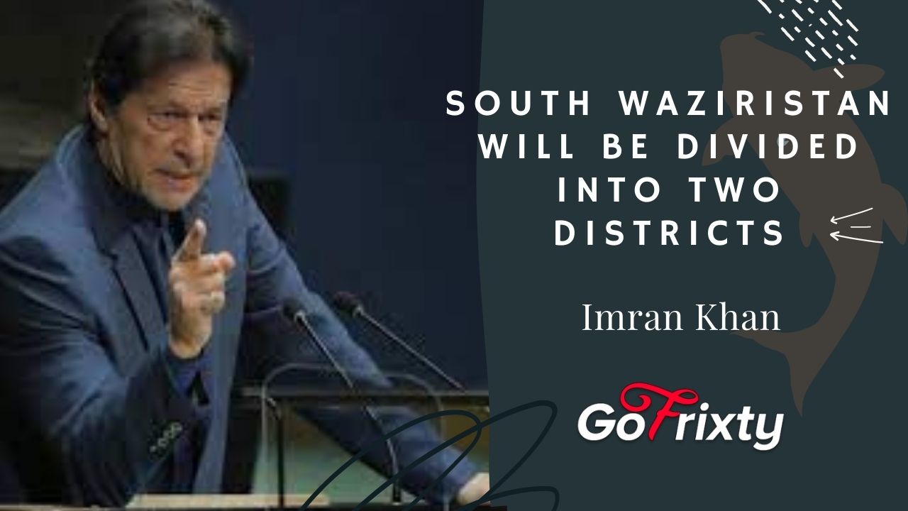 South Waziristan will be divided into two districts