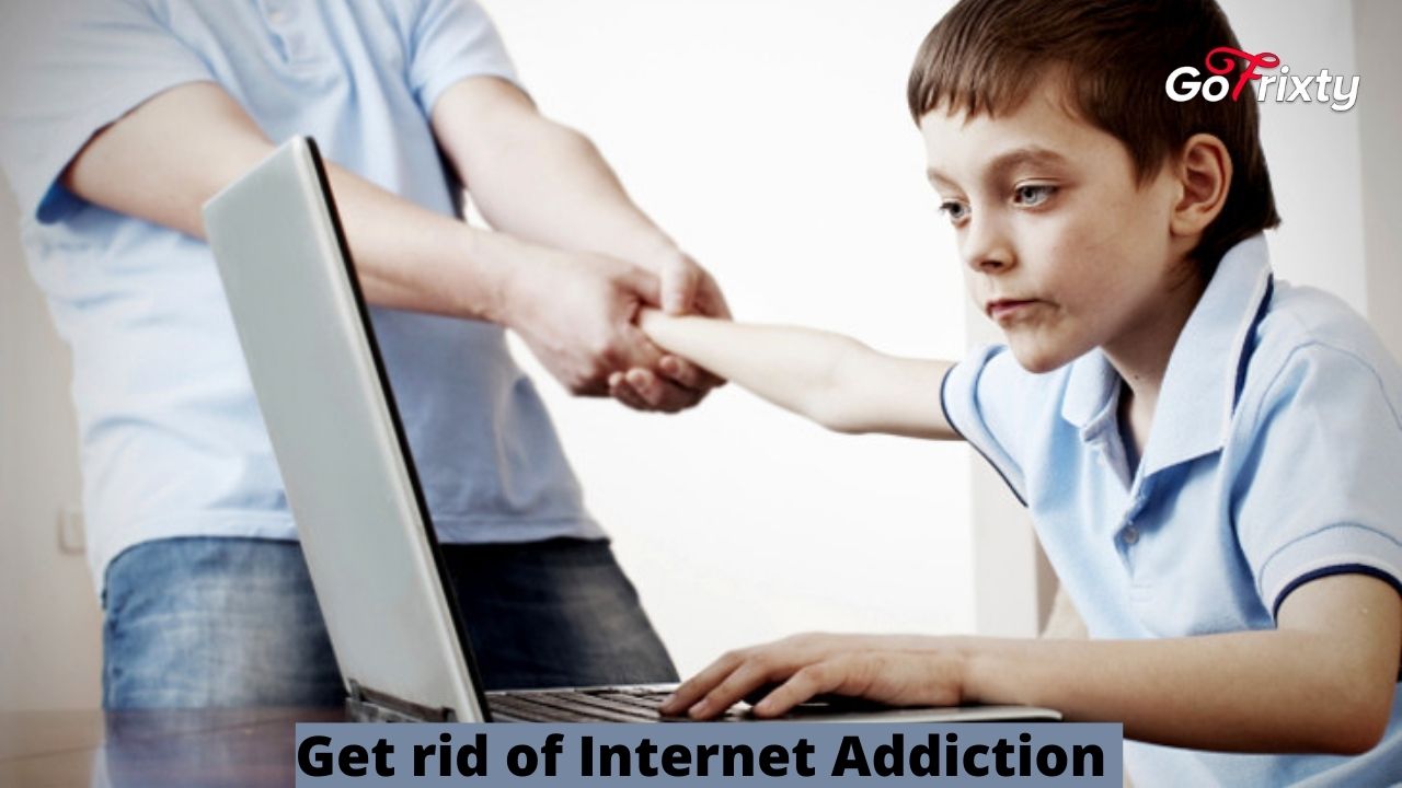 Get rid of Internet Addiction