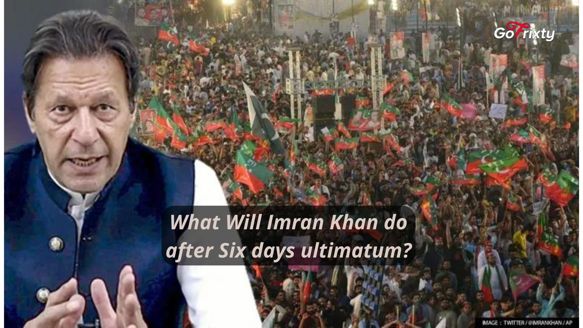 What will Imran khan do after six days ultimatum?