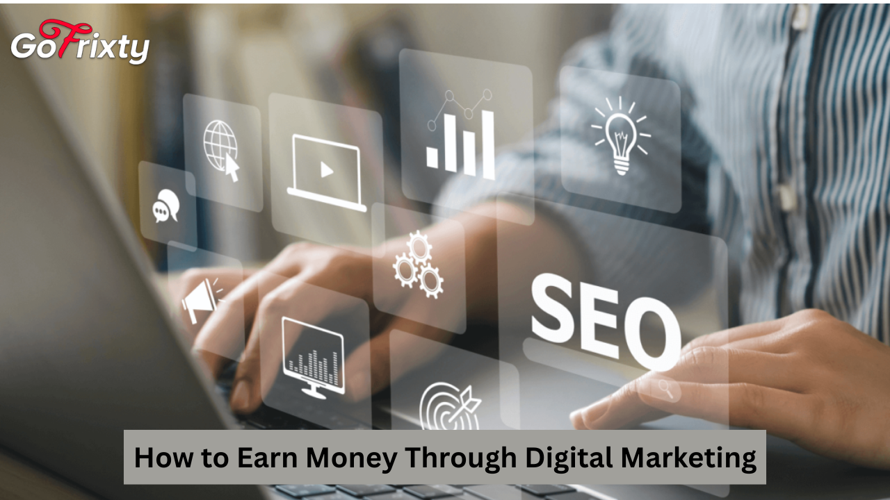 How to Earn Money Through Digital Marketing